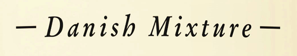 Danish Mixture Danish Mixture